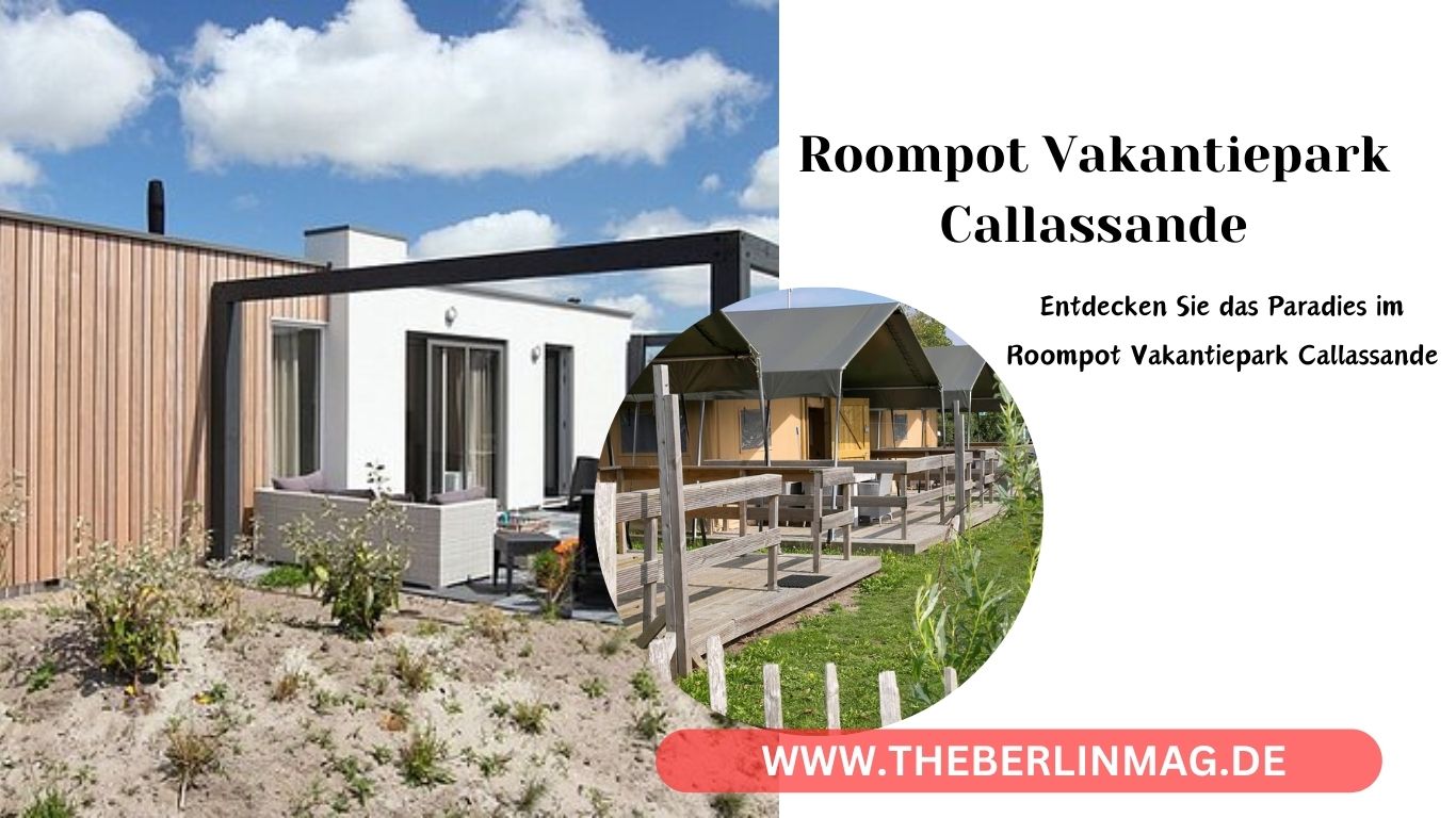 Entdecken Sie das Paradies im Roompot Vakantiepark Callassande