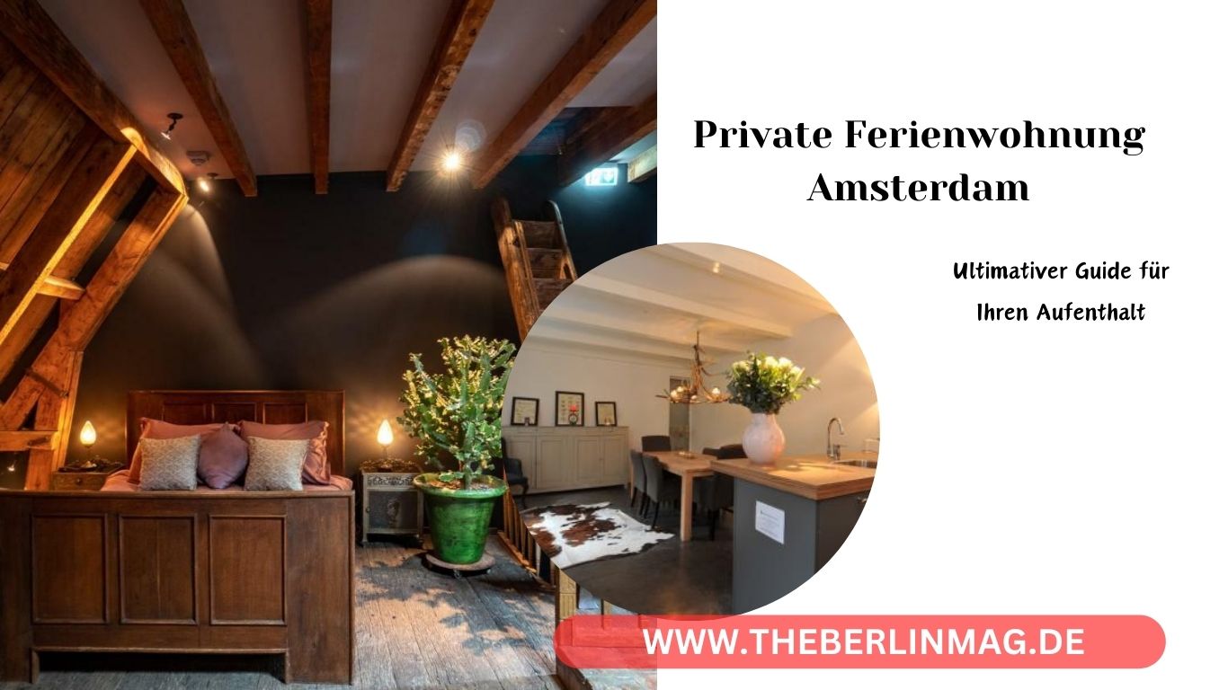 Private Ferienwohnung Amsterdam: Ultimativer Guide für Ihren Aufenthalt