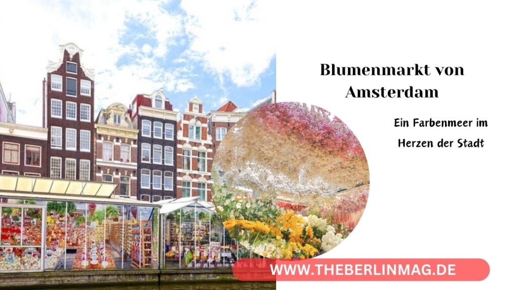 Der Schwimmende Blumenmarkt von Amsterdam: Ein Farbenmeer im Herzen der Stadt