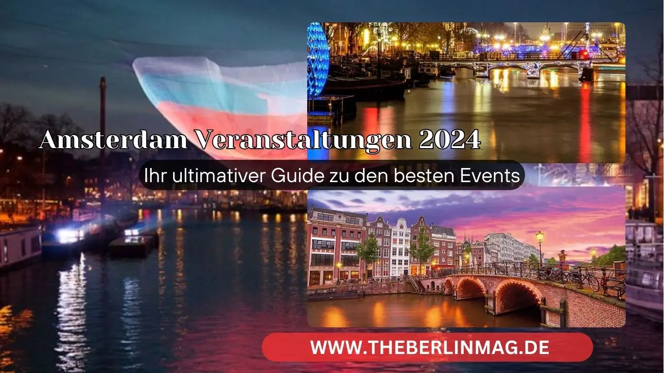 Amsterdam Veranstaltungen 2024: Ihr ultimativer Guide zu den besten Events