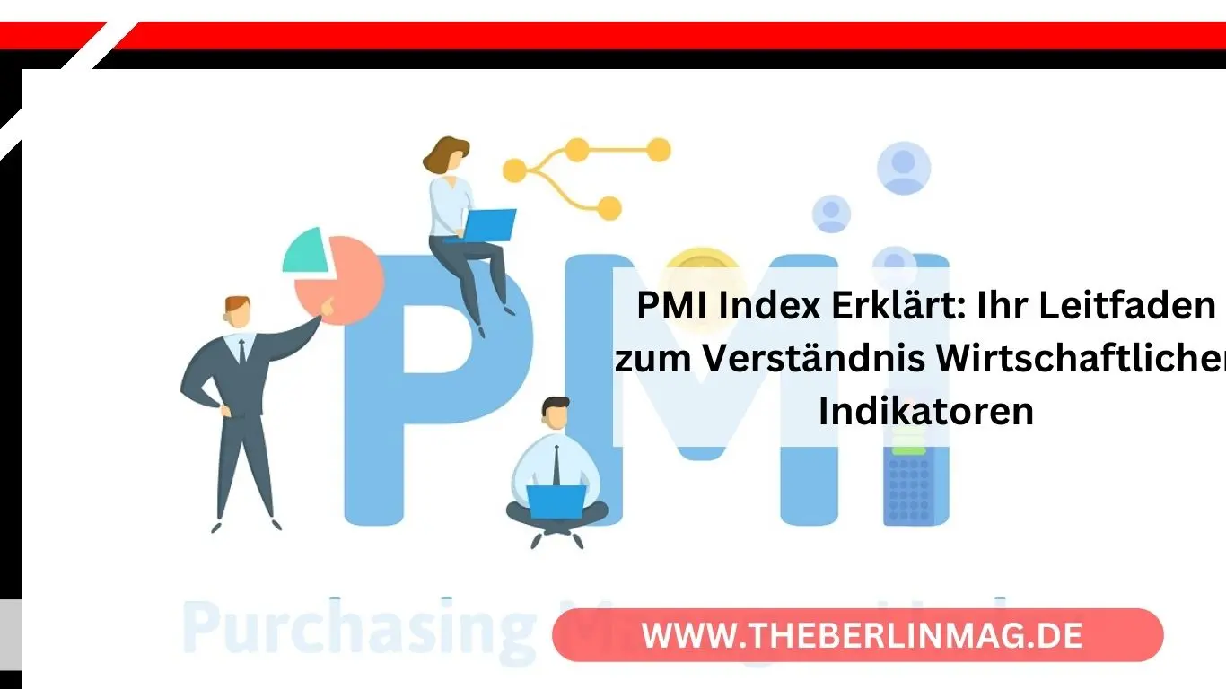 PMI Index Erklärt: Ihr Leitfaden zum Verständnis Wirtschaftlicher Indikatoren