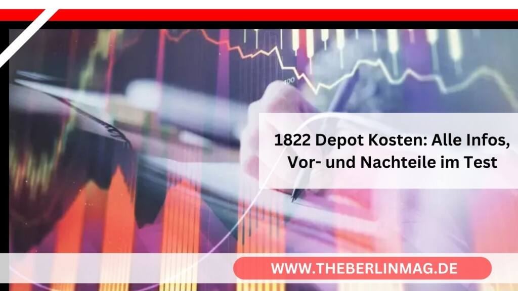 1822 Depot Kosten: Alle Infos, Vor- und Nachteile im Test