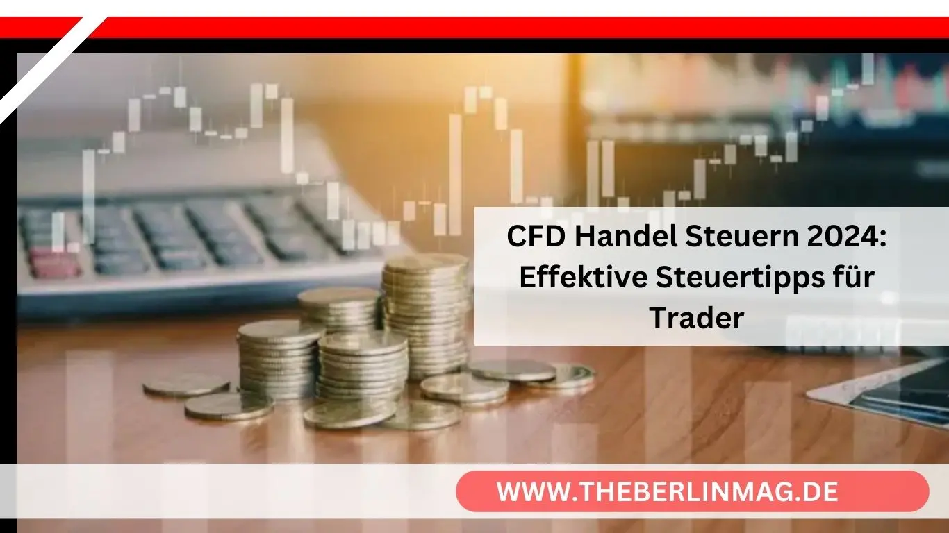 CFD Handel Steuern 2024: Effektive Steuertipps für Trader
