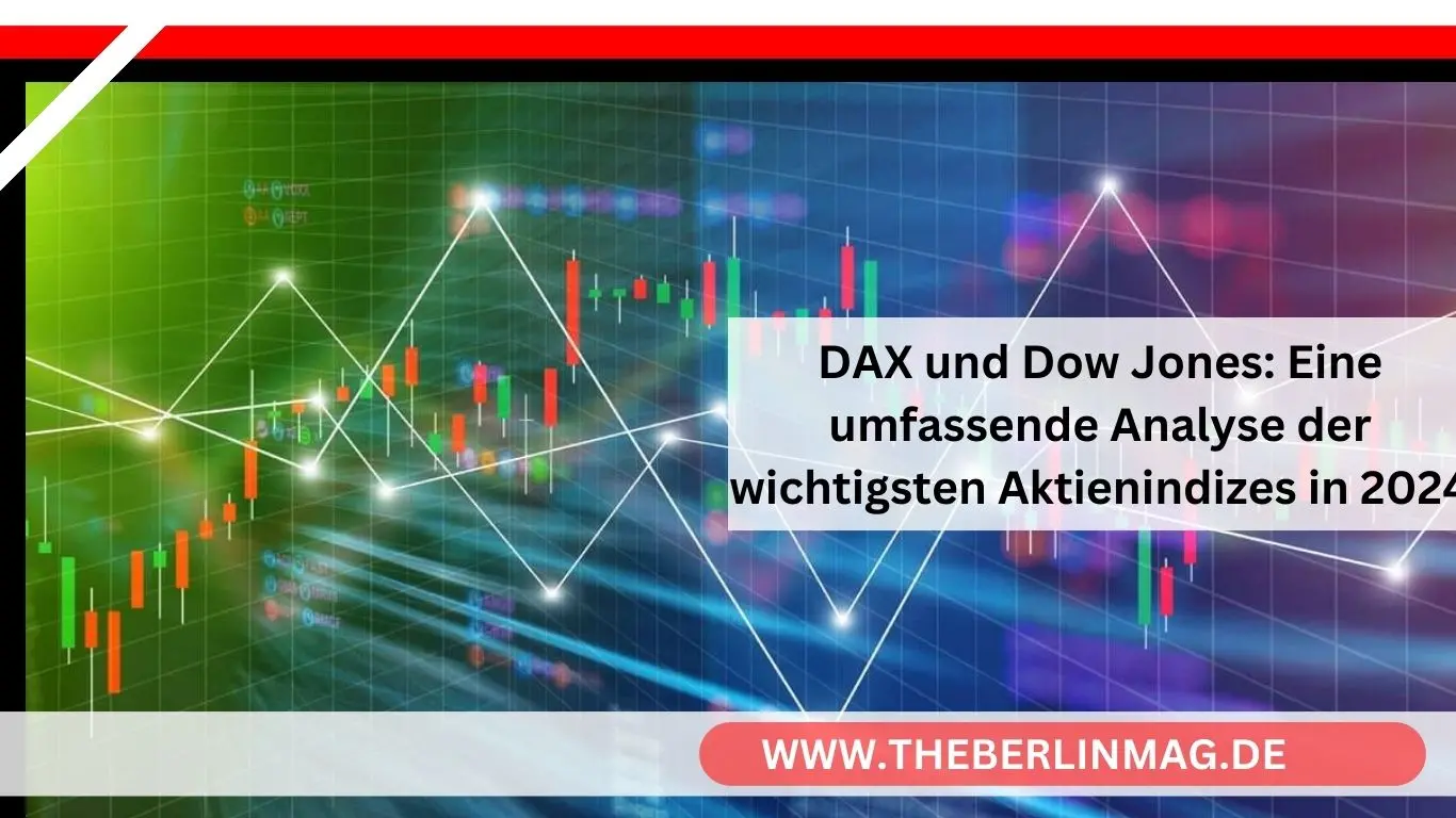 DAX und Dow Jones: Eine umfassende Analyse der wichtigsten Aktienindizes in 2024