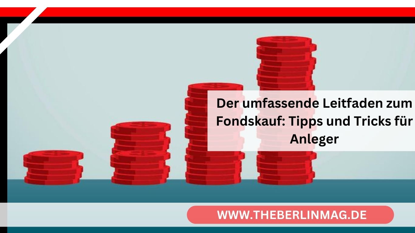 Der umfassende Leitfaden zum Fondskauf: Tipps und Tricks für Anleger