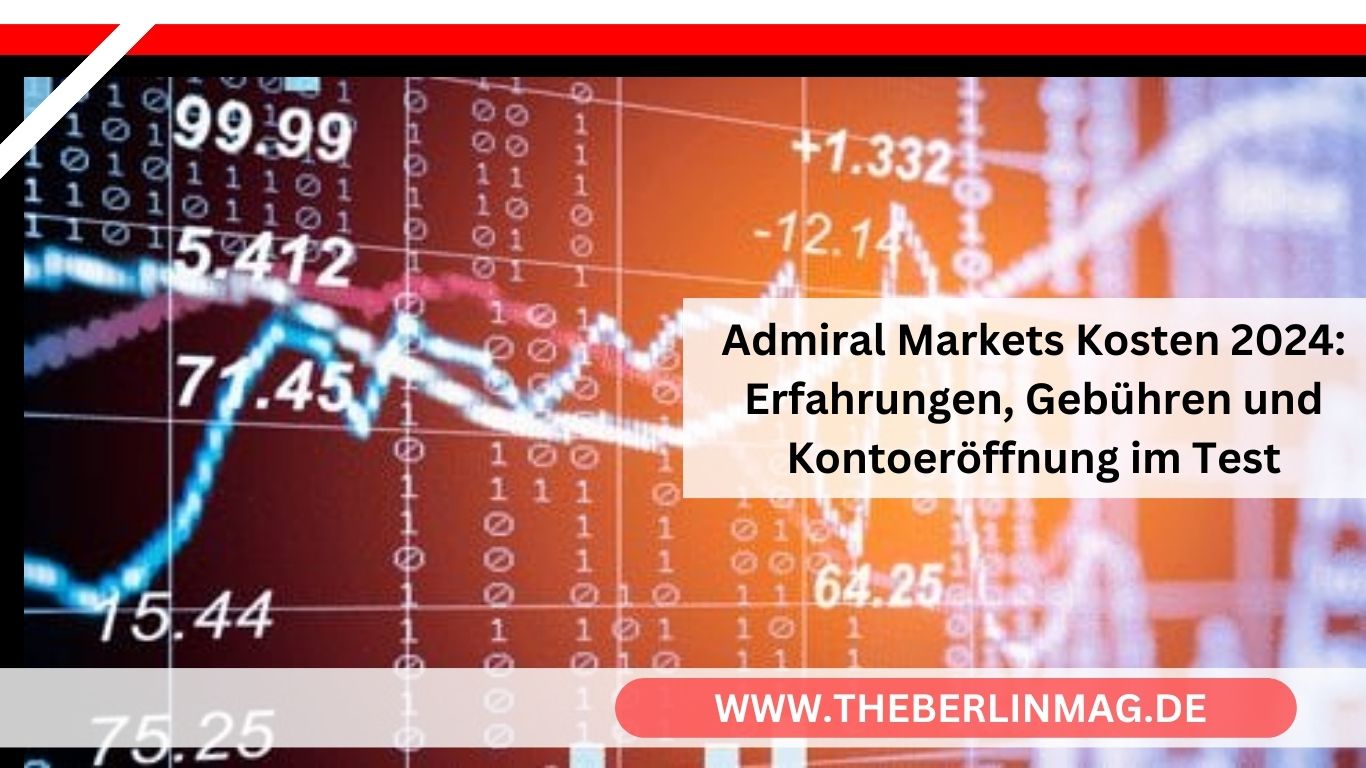 Admiral Markets Kosten 2024: Erfahrungen, Gebühren und Kontoeröffnung im Test