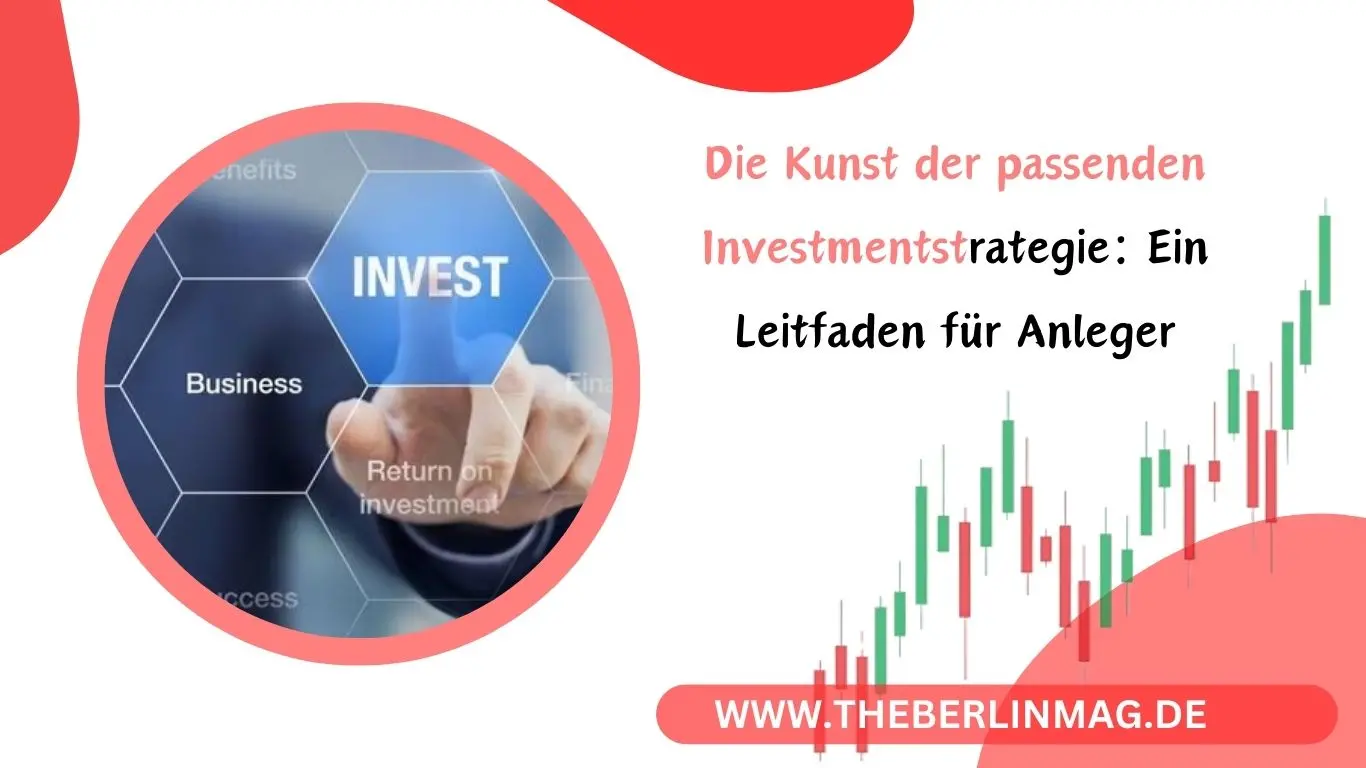 Die Kunst der passenden Investmentstrategie: Ein Leitfaden für Anleger