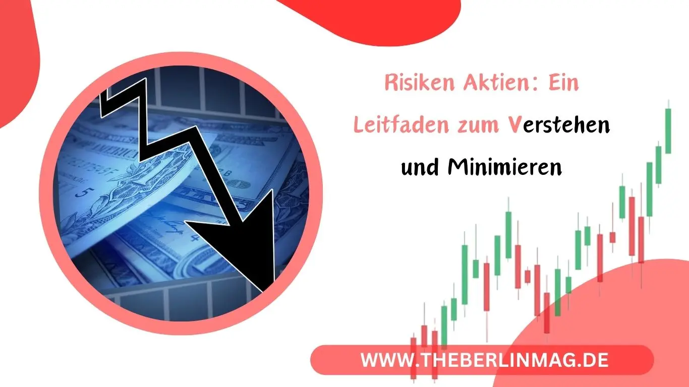 Risiken Aktien: Ein Leitfaden zum Verstehen und Minimieren