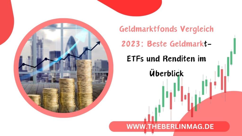 Geldmarktfonds Vergleich 2023: Beste Geldmarkt-ETFs und Renditen im Überblick