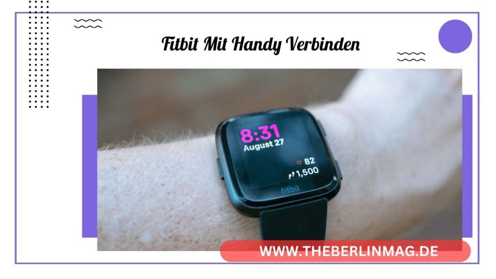 Fitbit mit Handy verbinden: Ultimative Anleitung zur Einrichtung und Synchronisierung
