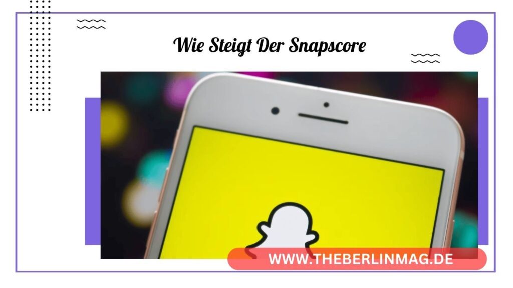 Wie Steigt der Snapscore auf Snapchat? Tipps und Tricks für einen Höheren Punktestand