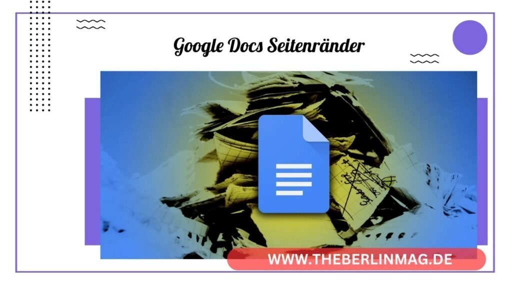 Google Docs Seitenränder: So ändert und stellt ihr die Seiteneinrichtung optimal ein