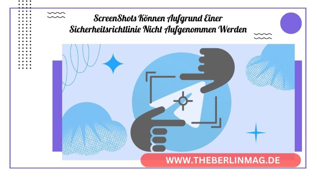 Problemlösung: Screenshots können aufgrund von Sicherheitsrichtlinien nicht aufgenommen werden