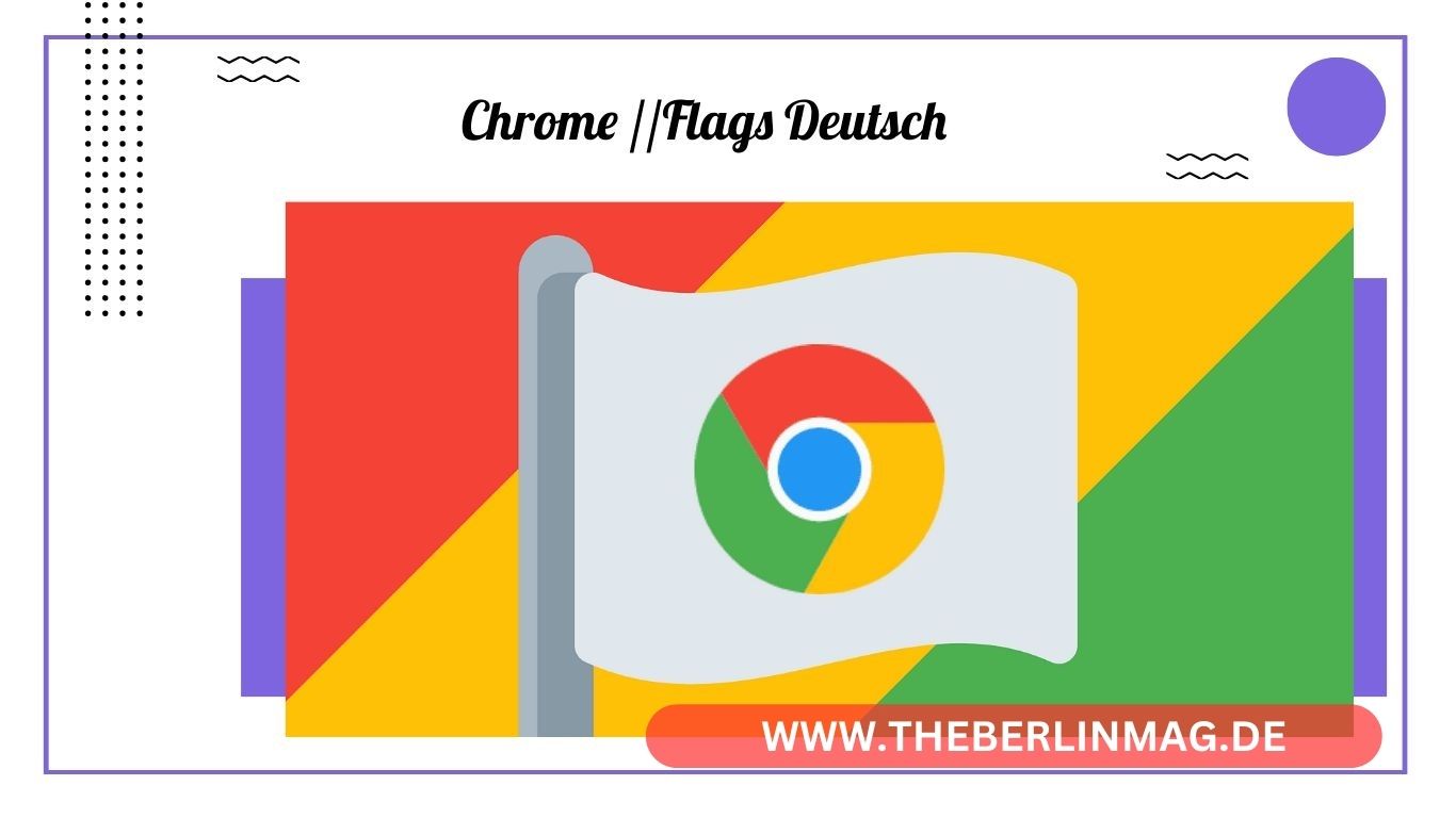 Chrome Flags Deutsch: Experimentelle Funktionen in Google Chrome aktivieren und testen