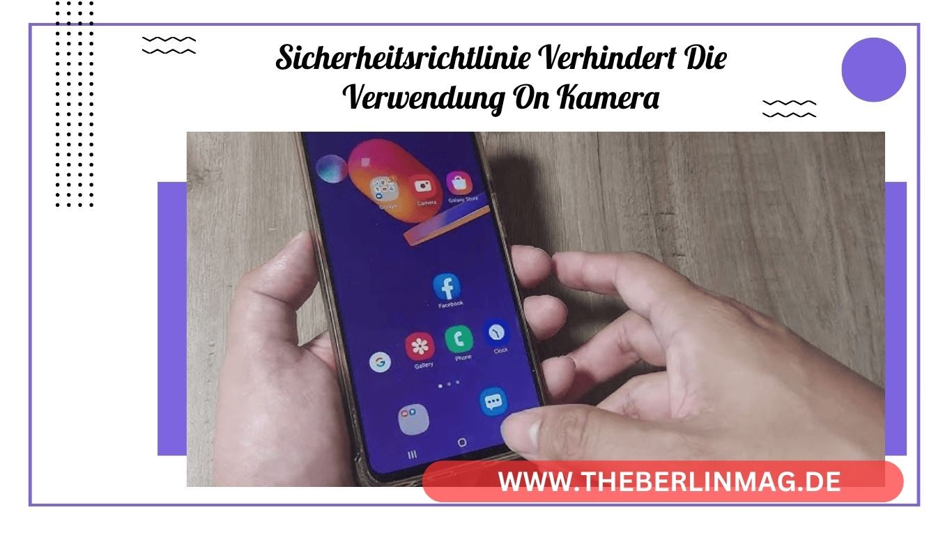 Sicherheitsrichtlinie verhindert die Verwendung von Kamera: So beheben Sie das Problem auf Ihrem Samsung Galaxy