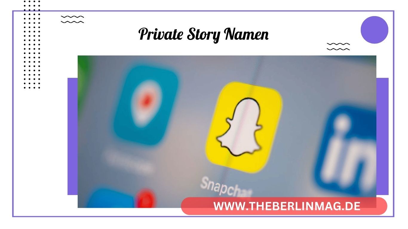 Private Story-Namen für Snapchat: Wie du den perfekten Namen findest
