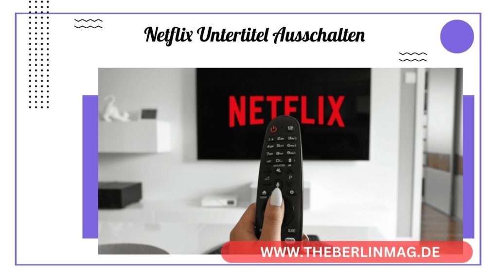 Netflix Untertitel ausschalten: So deaktivieren und anpassen Sie Untertitel auf verschiedenen Geräten