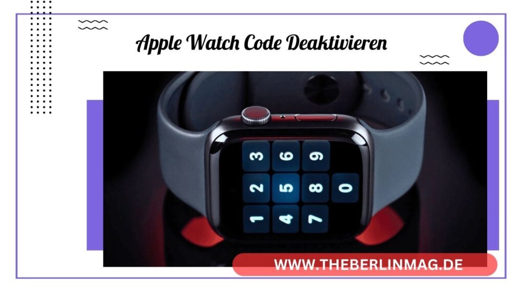 Apple Watch Code Deaktivieren: Schritt-für-Schritt Anleitung und Tipps