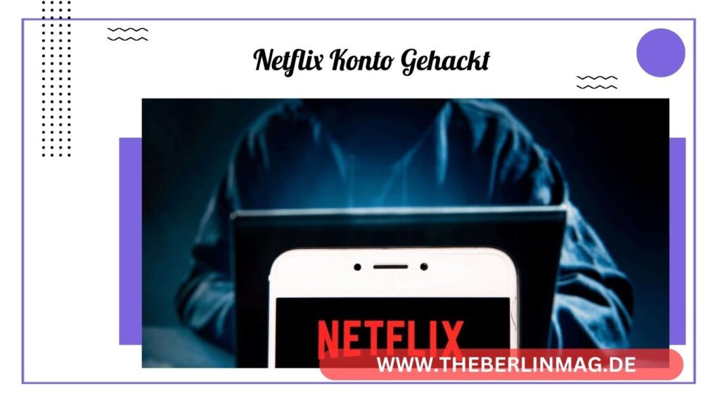 Netflix-Account gehackt: Erste Hilfe und Präventionstipps