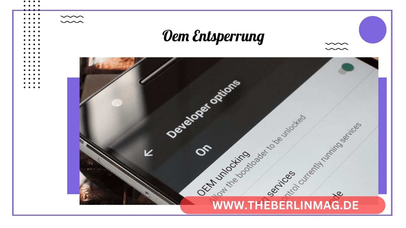 OEM-Entsperrung: Ihr Leitfaden zur Entsperrung und Anpassung Ihres Android-Geräts