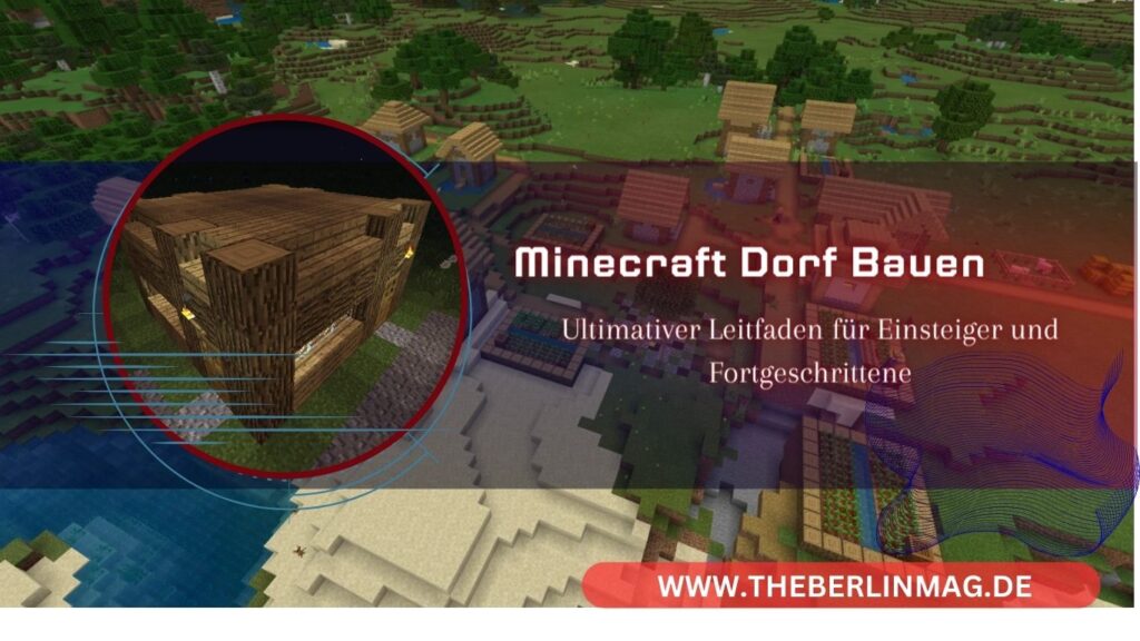 Minecraft Dorf Bauen: Ultimativer Leitfaden für Einsteiger und Fortgeschrittene