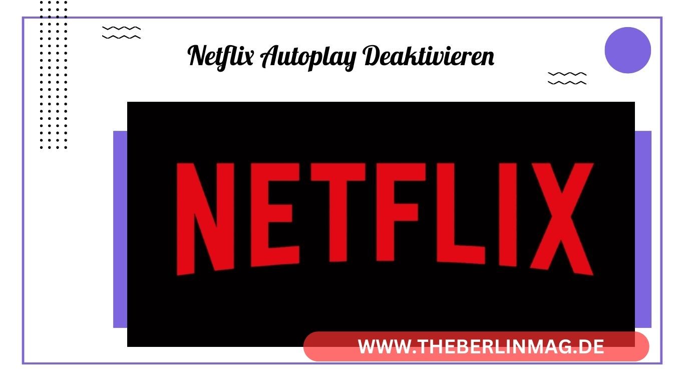 Netflix Autoplay Deaktivieren: Schritt-für-Schritt-Anleitung für Weniger Ablenkung