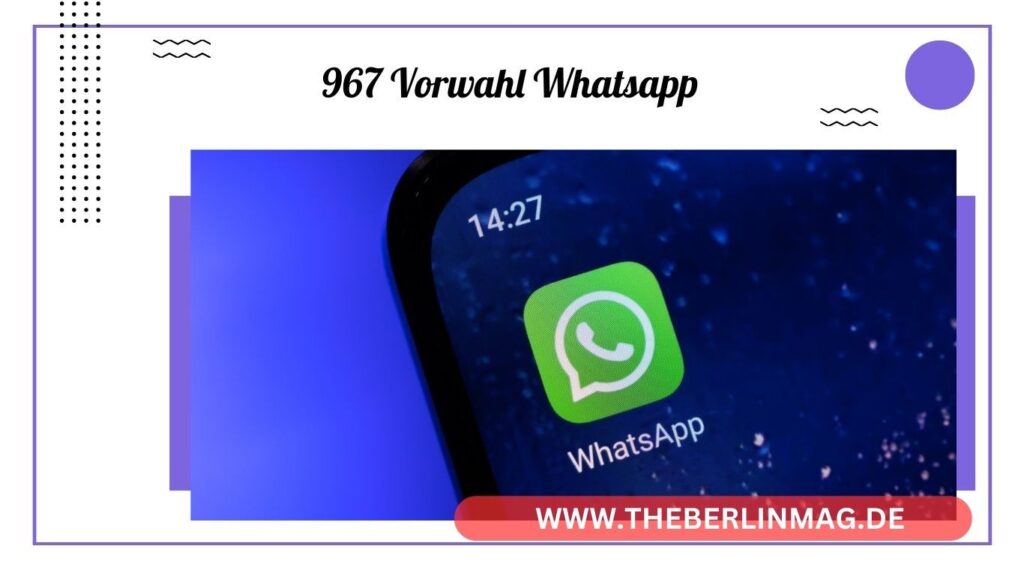 967 Vorwahl bei WhatsApp: So schützen Sie sich vor Betrug