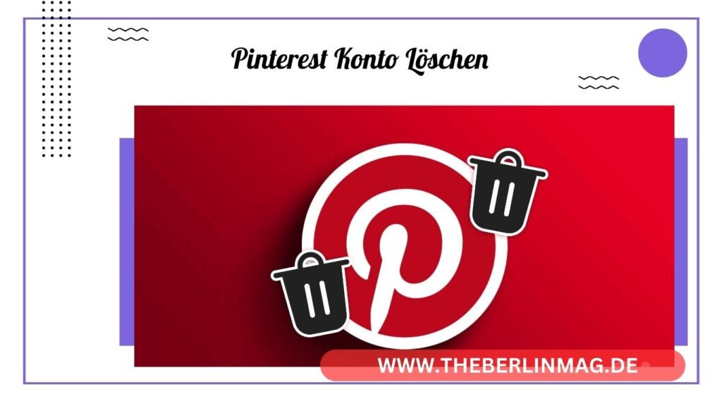 Pinterest Konto löschen: Schritt-für-Schritt Anleitung 2024
