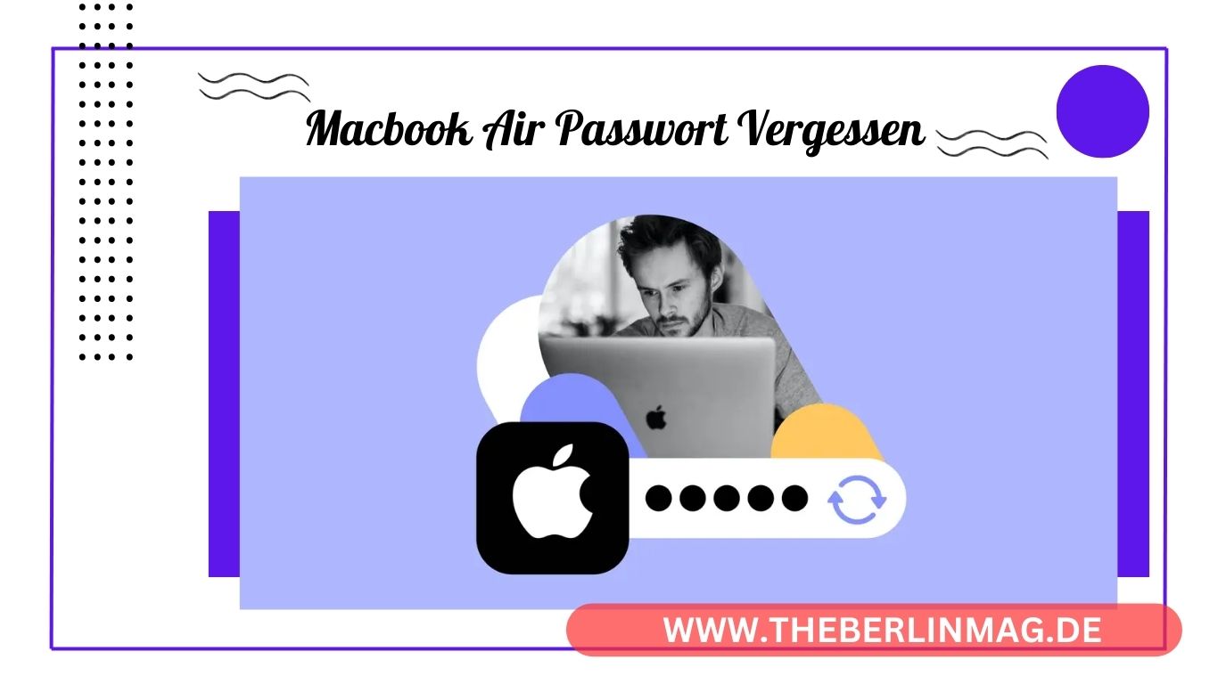 MacBook Air Passwort Vergessen? So Setzen Sie Ihr Mac-Passwort Zurück