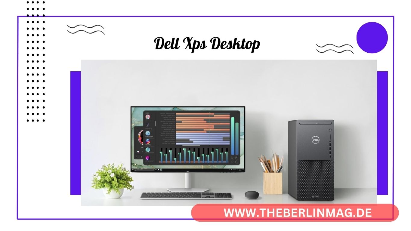 Dell XPS Desktops: Ihre perfekte Wahl für Gaming, Videobearbeitung und mehr