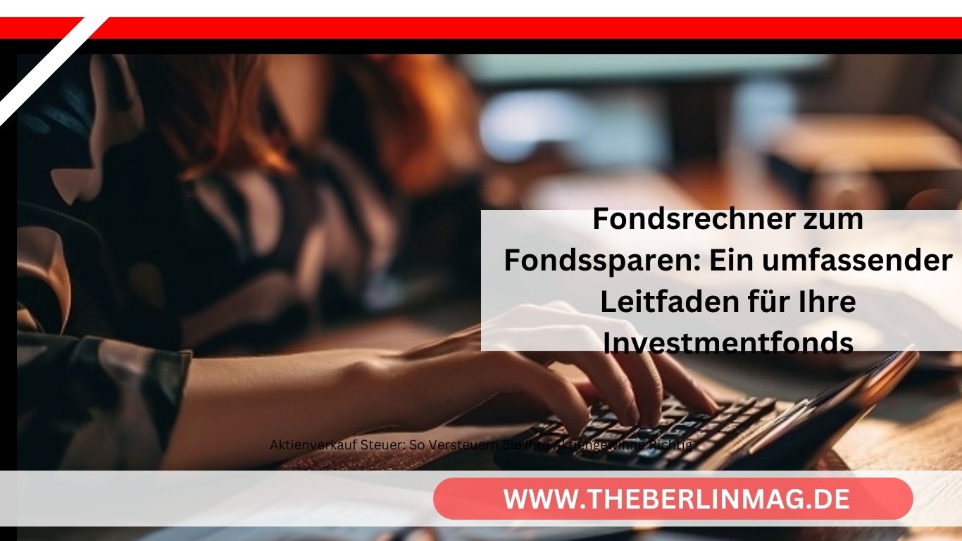 Fondsrechner zum Fondssparen: Ein umfassender Leitfaden für Ihre Investmentfonds