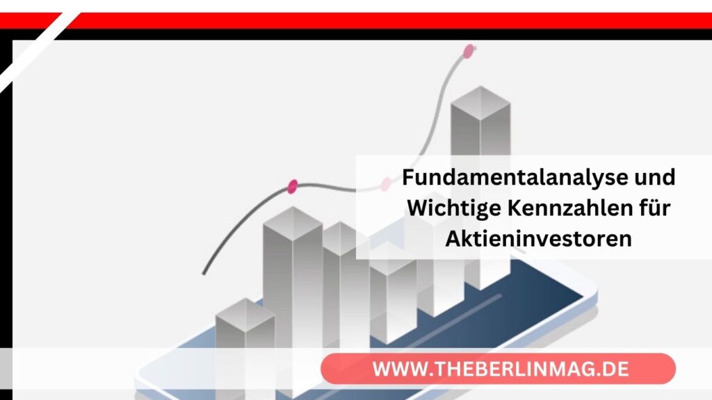 Fundamentalanalyse und Wichtige Kennzahlen für Aktieninvestoren