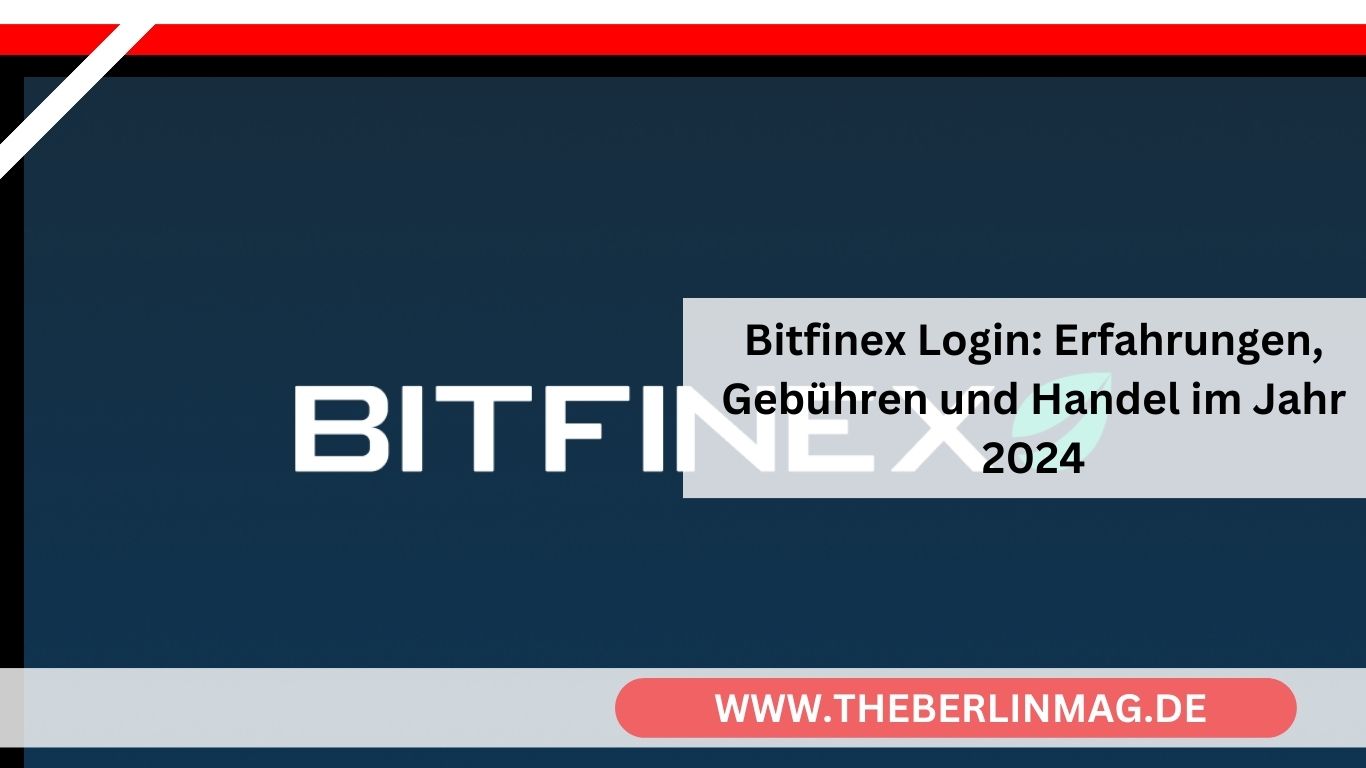 Bitfinex Login: Erfahrungen, Gebühren und Handel im Jahr 2024