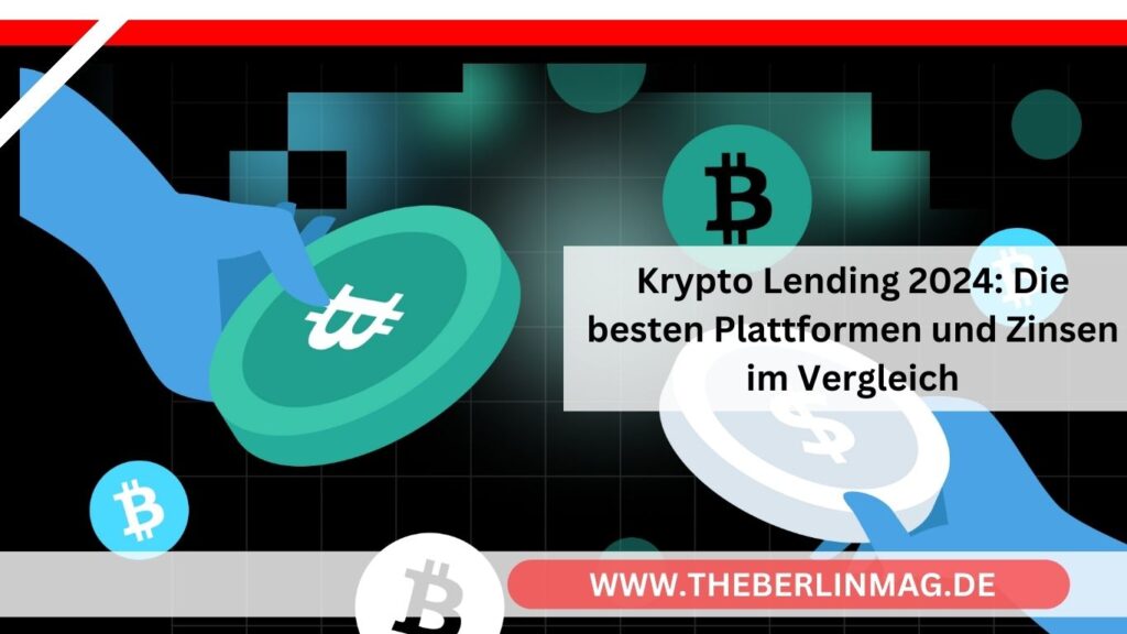 Krypto Lending 2024: Die besten Plattformen und Zinsen im Vergleich