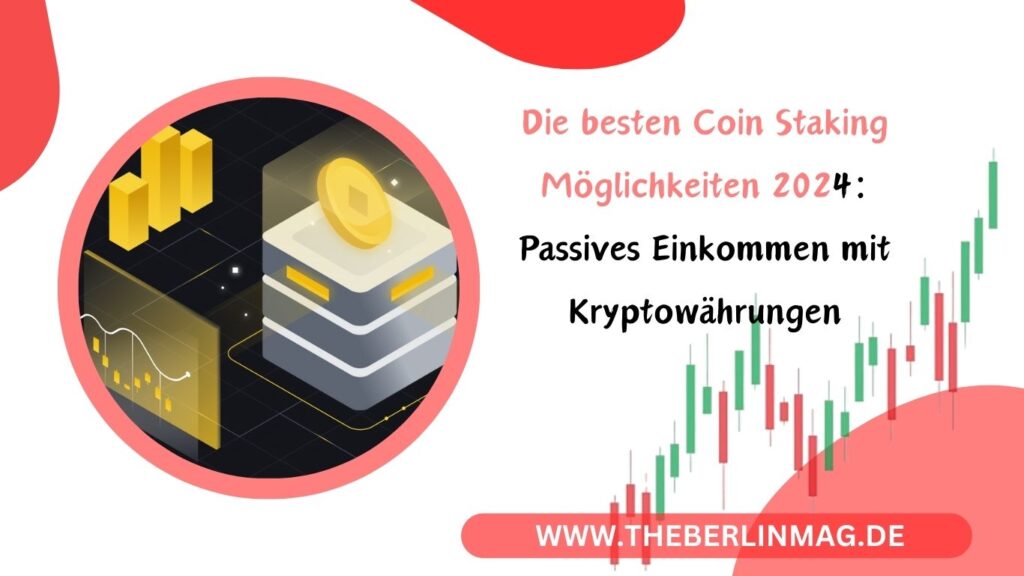 Die besten Coin Staking Möglichkeiten 2024: Passives Einkommen mit Kryptowährungen