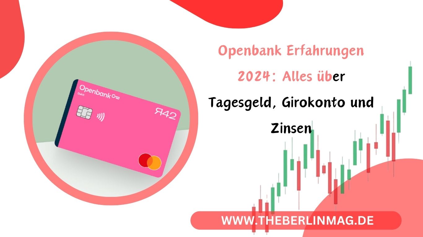 Openbank Erfahrungen 2024: Alles über Tagesgeld, Girokonto und Zinsen