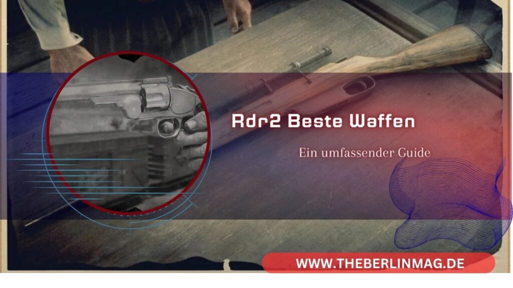 Die besten Waffen in Red Dead Redemption 2: Ein umfassender Guide
