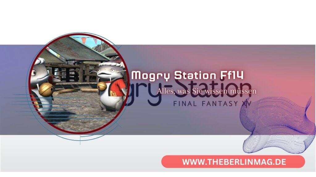 Ultimativer Leitfaden zur Mogry Station in Final Fantasy XIV Online | Alles, was Sie wissen müssen
