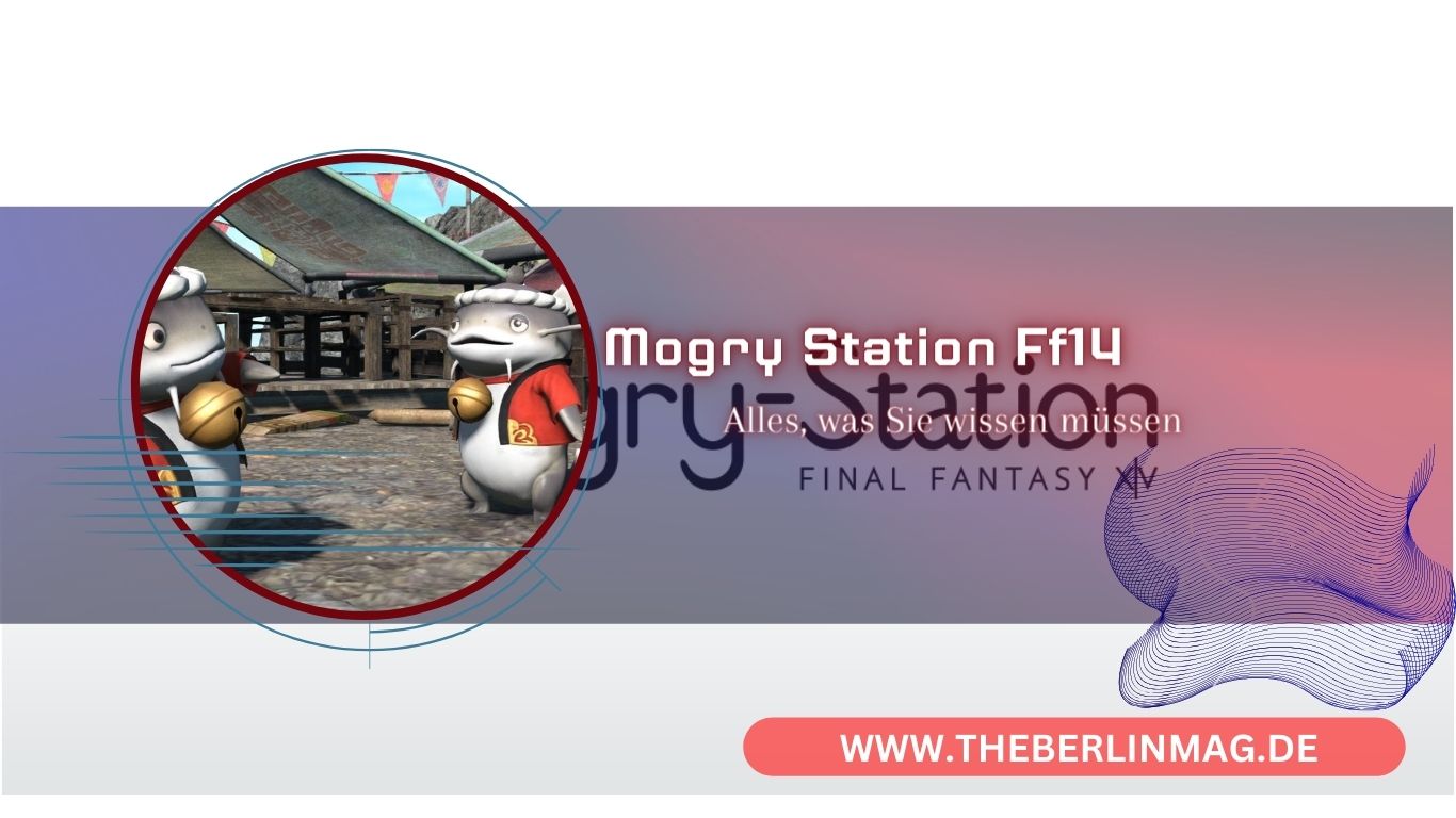 Ultimativer Leitfaden zur Mogry Station in Final Fantasy XIV Online | Alles, was Sie wissen müssen