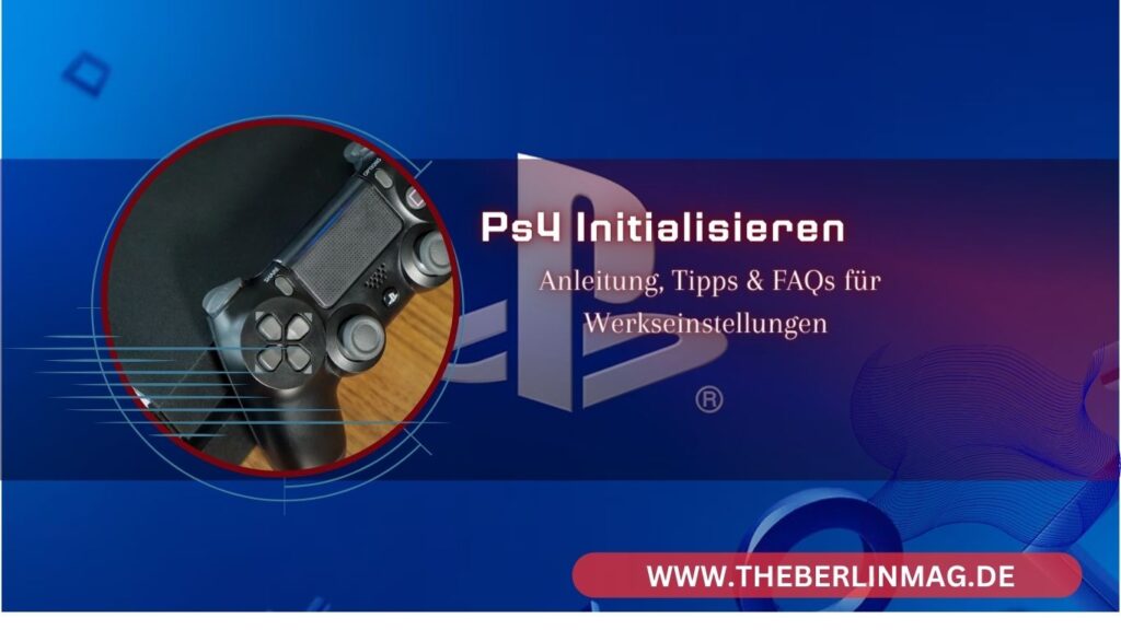 PS4 Initialisieren: Anleitung, Tipps & FAQs für Werkseinstellungen