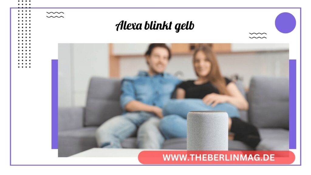 Warum Alexa blinkt gelb: Bedeutung und Deaktivierung des gelben Lichts