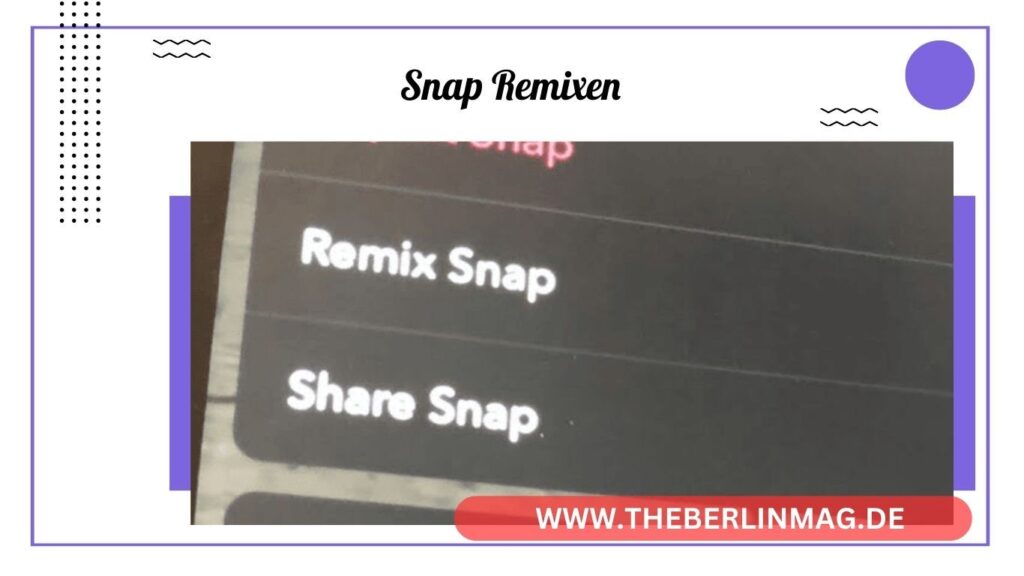 Snap Remixen leicht gemacht: Tipps und Tricks für die optimale Nutzung von Snapchat