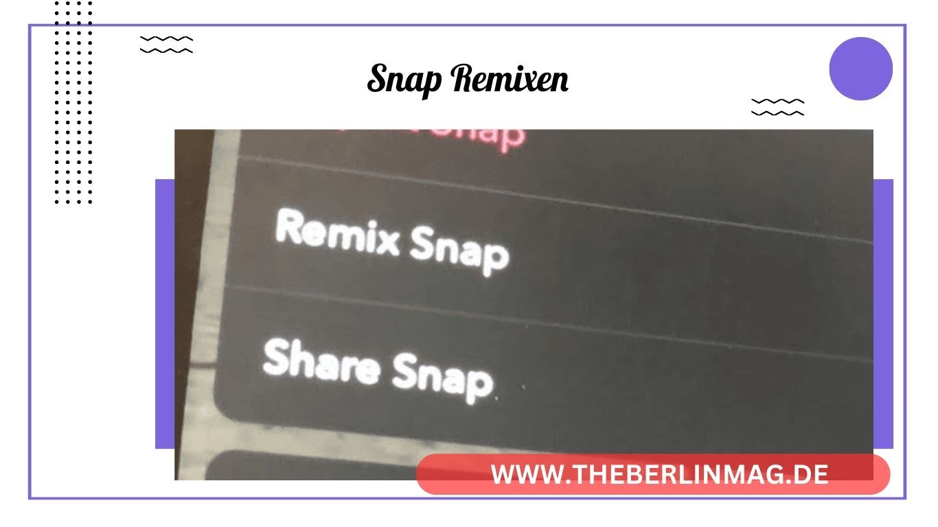 Snap Remixen leicht gemacht: Tipps und Tricks für die optimale Nutzung von Snapchat