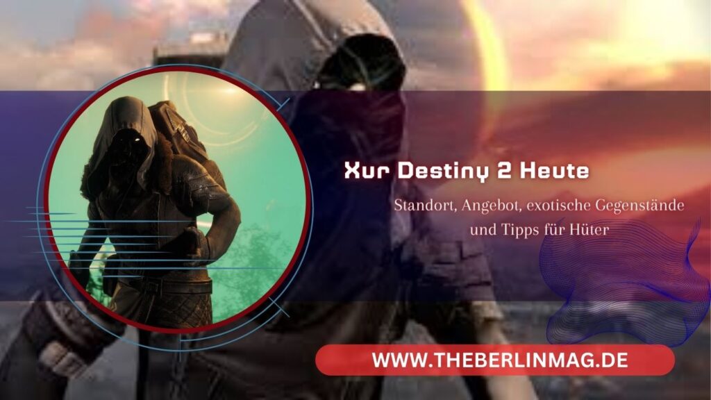 Erfahre alles über Xur Destiny 2 Heute: Standort, Angebot, exotische Gegenstände und Tipps für Hüter.