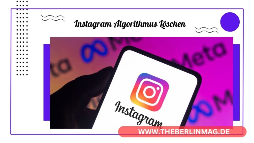 Instagram-Algorithmus löschen: Tipps zur Optimierung deines Feeds und Explore-Seite