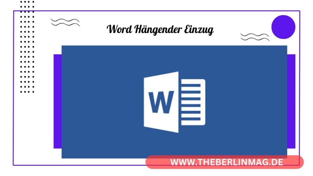 Word Hängender Einzug: Einfache Tipps und Tricks für professionelle Dokumente