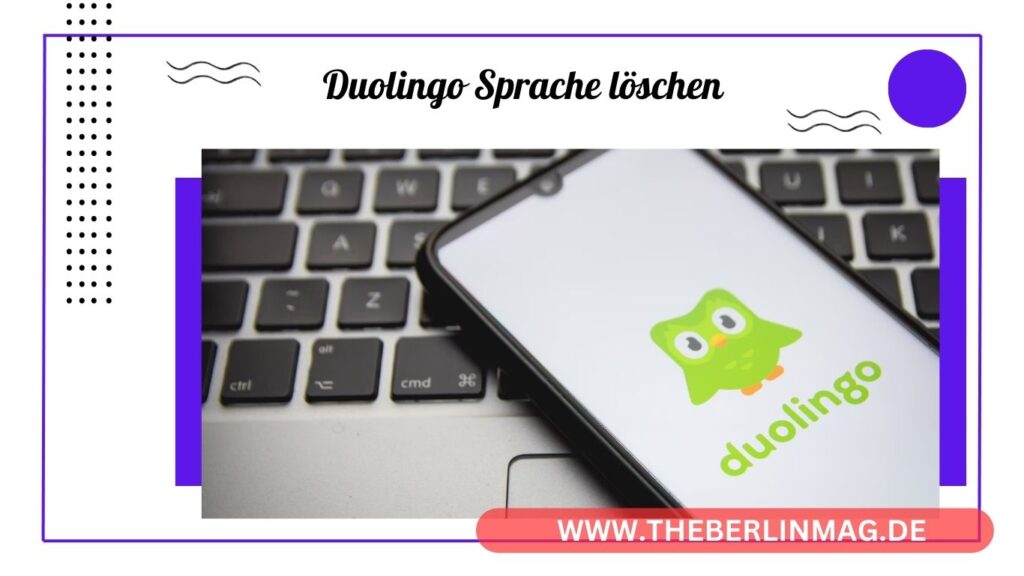 Duolingo Sprache löschen: So ändern und verwalten Sie Ihre Sprachkurse
