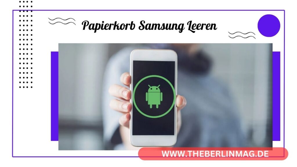 Papierkorb Samsung Leeren: Anleitung zum Leeren des Papierkorbs auf Android 11-Geräten