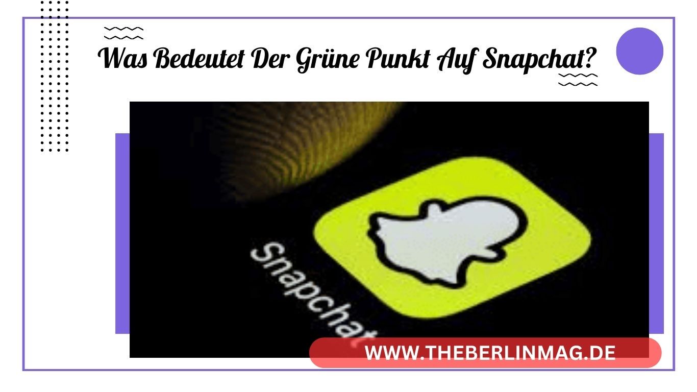 Was bedeutet der grüne Punkt bei Snapchat, Instagram und Facebook?