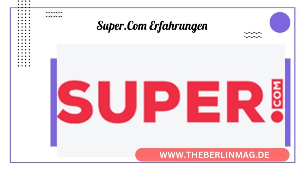 Super.com Bewertung: Alles, was Sie über die Buchungsseite wissen müssen